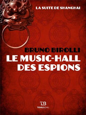 Couverture du livre « La suite de Shangai Tome 1 : le music-hall des espions » de Bruno Birolli aux éditions Tohu-bohu