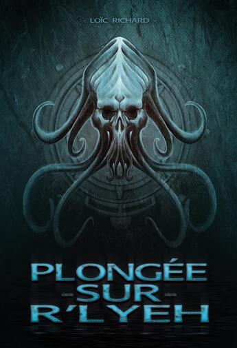 Couverture du livre « Plongee sur R'lyeh » de Loic Richard et Yann Delahaie aux éditions Posidonia