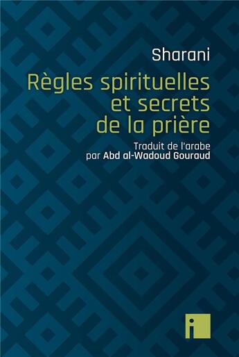 Couverture du livre « Règles spirituelles et secrets de la prière » de Sharani aux éditions I Litterature