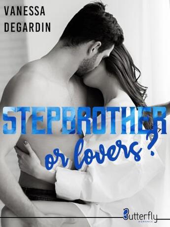 Couverture du livre « Stepbrother or lovers ? » de Degardin Vanessa aux éditions Butterfly