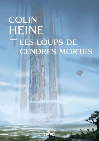 Couverture du livre « Les loups de cendres mortes » de Colin Heine aux éditions Actusf