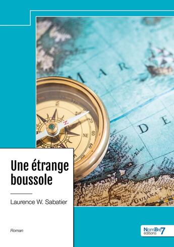 Couverture du livre « Une étrange boussole » de Laurence W. Sabatier aux éditions Nombre 7