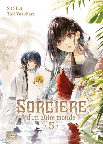 Couverture du livre « Sorcière d'un autre monde Tome 5 » de Sora et Tail Yuzuhara aux éditions Delcourt