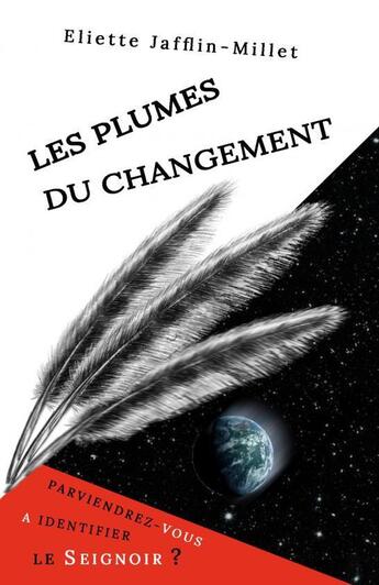 Couverture du livre « Les plumes du changement » de Eliette Jafflin-Mill aux éditions Thebookedition.com