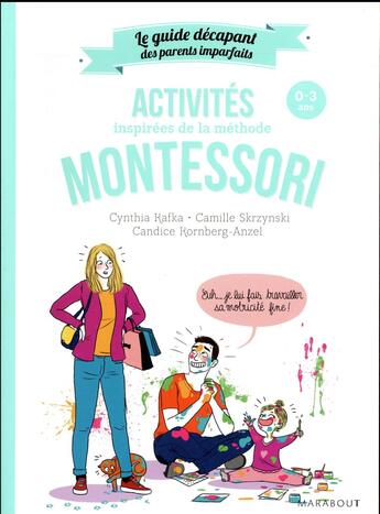 Couverture du livre « Le guide des parents imparfaits : activités Montessori » de Cynthia Kafka aux éditions Marabout