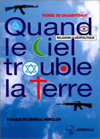 Couverture du livre « Quand le ciel trouble la terre : religions et geostrategies » de Pierre De Charentenay aux éditions Brepols