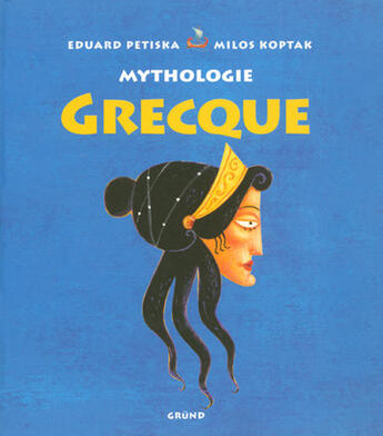 Couverture du livre « Mythologie grecque » de Eduard Petiska aux éditions Grund