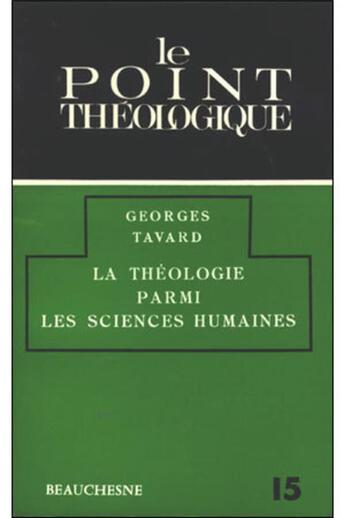 Couverture du livre « La théologie parmi les sciences humaines » de Georges Tavard aux éditions Beauchesne