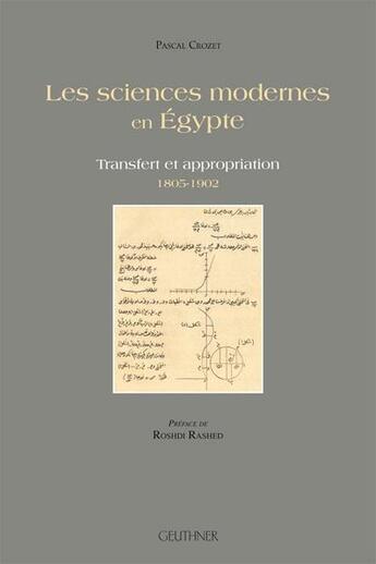 Couverture du livre « Les sciences modernes en Egypte : transfert et appropriation - 1805-1902 » de Pascal Crozet aux éditions Paul Geuthner