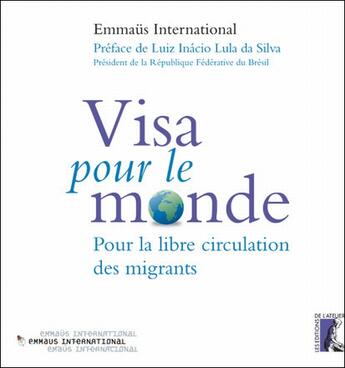 Couverture du livre « Visa pour le monde ; pour la libre circulation des migrants » de Emmaus aux éditions Editions De L'atelier