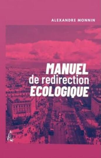 Couverture du livre « Manuel de redirection écologique » de Alexandre Monnin aux éditions Editions De L'atelier