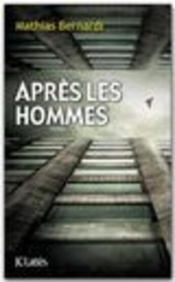 Couverture du livre « Après les hommes » de Mathias Bernardi aux éditions Jc Lattes