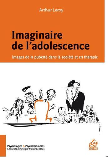 Couverture du livre « Imaginaire de l'adolescent ; images de la puberté dans la société et en thérapie » de Arthur Leroy aux éditions Esf