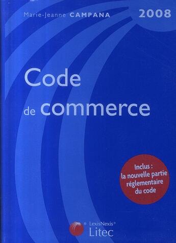 Couverture du livre « Code de commerce 2008 » de Campana J-M. aux éditions Lexisnexis