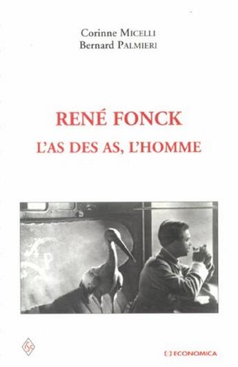 Couverture du livre « René Fonck ; l'as des as, l'homme » de Corinne Micelli et Bernard Palmieri aux éditions Economica