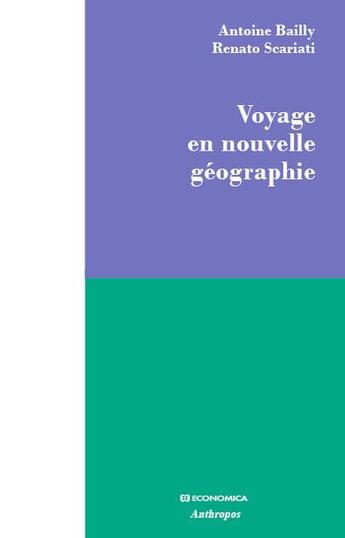 Couverture du livre « Voyage en nouvelle géographie » de Renato Scariati et Antoine Bailly aux éditions Economica