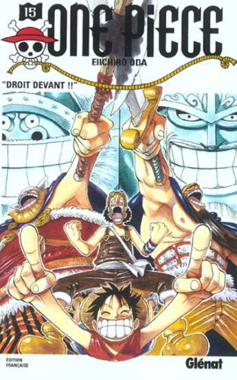 Couverture du livre « One Piece Tome 15 : droit devant !! » de Eiichiro Oda aux éditions Glenat