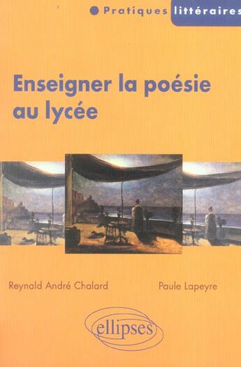 Couverture du livre « Enseigner la poesie au lycee » de Chalard/Lapeyre aux éditions Ellipses