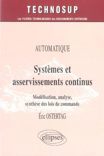 Couverture du livre « Automatique systemes et asservisements continus modelisation analyse synthese des lois de commande » de Ostertag aux éditions Ellipses