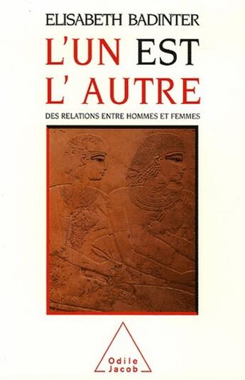 Couverture du livre « L'un est l'autre ; des relations entre hommes et femmes » de Elisabeth Badinter aux éditions Odile Jacob