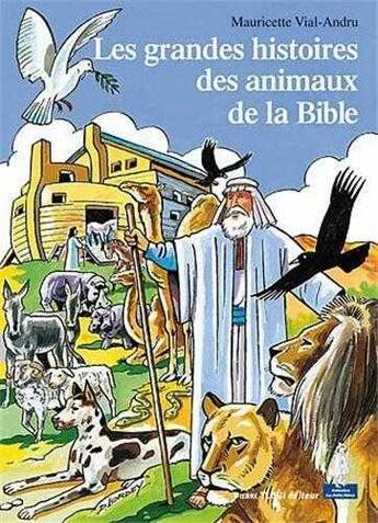 Couverture du livre « Les grandes histoires des animaux de la Bible » de Mauricette Vial-Andru aux éditions Tequi