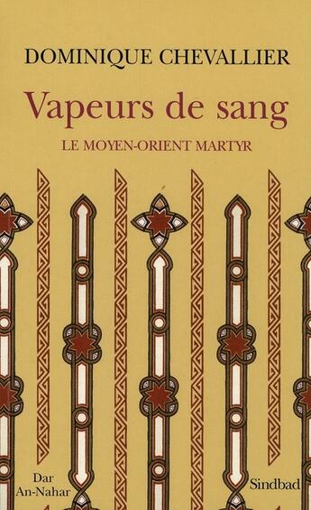 Couverture du livre « Vapeurs de sang ; le Moyen-Orient martyr » de Dominique Chevallier aux éditions Sindbad