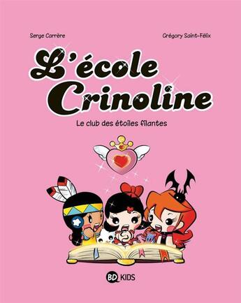 Couverture du livre « L'école Crinoline t.4 ; le club des étoiles filantes » de Serge Carrere et Gregory Saint-Felix aux éditions Bd Kids