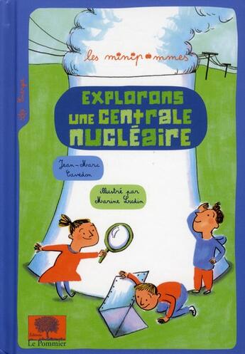 Couverture du livre « Explorons une centrale nucléaire » de Jean-Marc Cavedon et Marine Ludin aux éditions Le Pommier