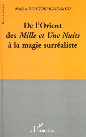 Couverture du livre « De l'orient des mille et une nuits a la magie surrealiste » de D'Outreligne-Saidi N aux éditions L'harmattan