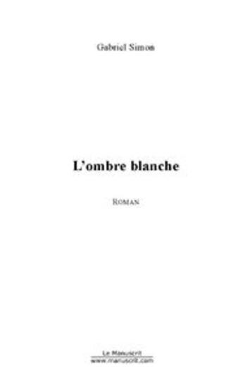 Couverture du livre « L'ombre blanche » de Gabriel Simon aux éditions Le Manuscrit