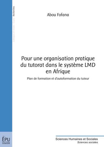 Couverture du livre « Pour une organisation pratique du tutorat dans le système LMD en Afrique ; plan de formation et d'autoformation du tuteur » de Abou Fofana aux éditions Publibook