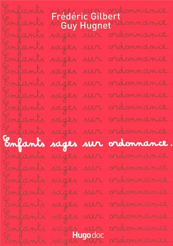 Couverture du livre « Enfants sages sous ordonnance » de Guy Hugnet et Frederic Gilbert aux éditions Hugo Document