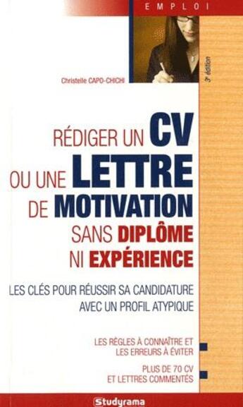 Couverture du livre « Rédiger un cv ou une lettre de motivation sans diplôme ni expérience (3e édition) » de Christelle Capo-Chichi aux éditions Studyrama