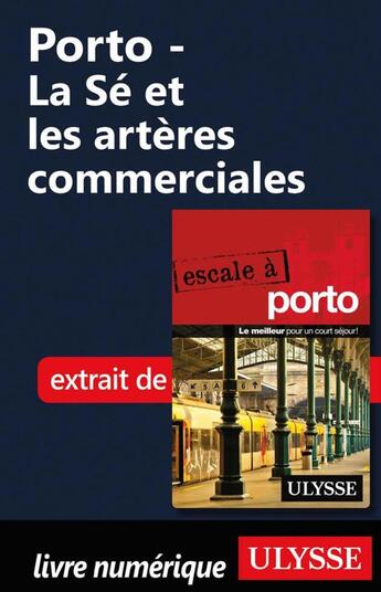 Couverture du livre « Porto - La Sé et les artères commerciales » de Marc Rigole aux éditions Ulysse