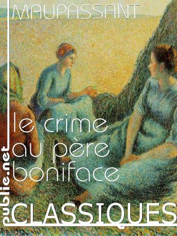 Couverture du livre « Le crime au père Boniface » de Guy de Maupassant aux éditions Publie.net