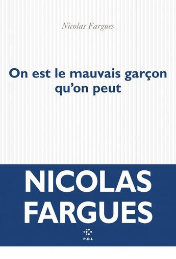 Couverture du livre « On est le mauvais garçon qu'on peut » de Nicolas Fargues aux éditions P.o.l