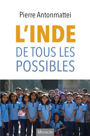 Couverture du livre « L'Inde de tous les possibles » de Pierre Antonmattei aux éditions Michalon