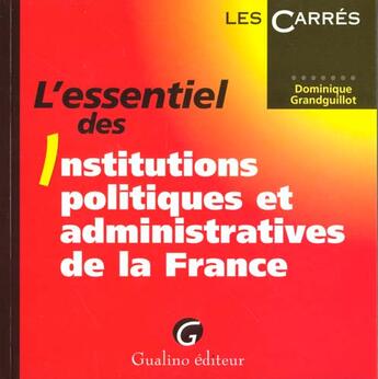 Couverture du livre « Essentiel des institutions politiques adm.france » de Grandguillot Dominiq aux éditions Gualino
