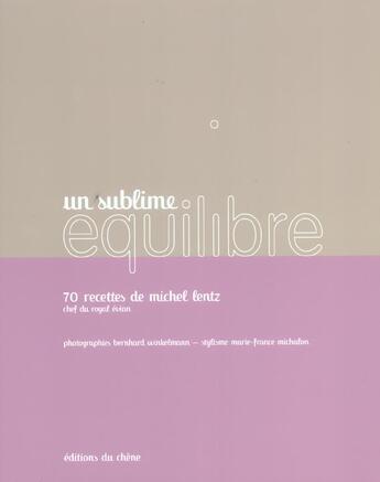 Couverture du livre « Un Sublime Equilibre » de Bernhard Winkelmann et Michel Lentz aux éditions Chene