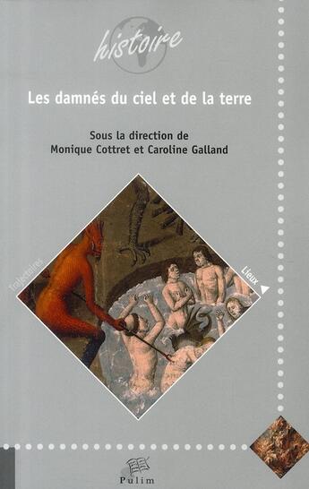 Couverture du livre « Les damnés du ciel et de la terre » de Monique Cottret et Caroline Galland aux éditions Pu De Limoges