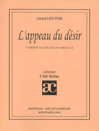 Couverture du livre « L'appeau du désir » de Gerard Levoyer aux éditions Art Et Comedie