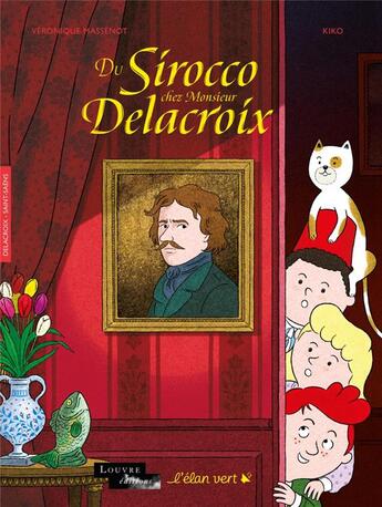 Couverture du livre « Du sirocco chez M. Delacroix - musee delacroix - camille sai » de Veronique Massenot et Kiko aux éditions Elan Vert