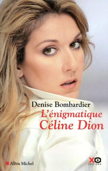 Couverture du livre « L'énigmatique Céline Dion » de Denise Bombardier aux éditions Xo