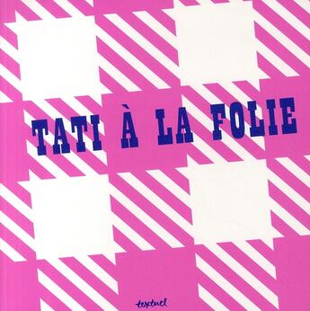 Couverture du livre « Tati à la folie » de  aux éditions Textuel