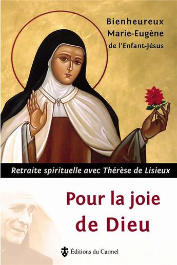 Couverture du livre « Pour la joie de Dieu : Retraite spirituelle avec Thérèse de Lisieux » de Marie-Eugène De L'Enfant-Jésus aux éditions Carmel