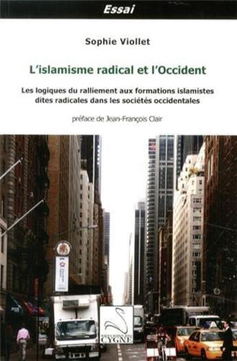 Couverture du livre « L'islamisme radical et l'occident » de Viollet Sophie aux éditions Editions Du Cygne