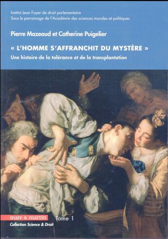 Couverture du livre « L'homme s'affranchit du mystère : une histoire de la tolérance et de la transplantation » de Pierre Mazeaud et Catherine Puigelier aux éditions Mare & Martin