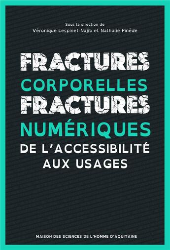 Couverture du livre « Fractures corporelles, fractures numeriques - de l'accessibilite aux usages » de Lespinet-Najib V. aux éditions Maison Sciences De L'homme D'aquitaine