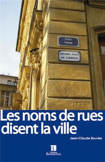 Couverture du livre « Les noms des rues disent la ville » de Bouvier J.-C. aux éditions Bonneton