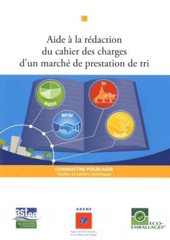 Couverture du livre « Guide : aide à la rédaction du cahier des charges d'un marché de prestation de tri » de Ademe aux éditions Ademe